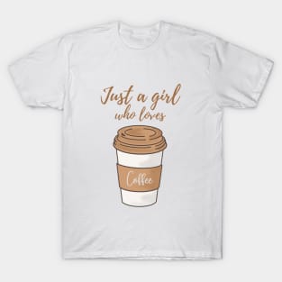 Just a girl who loves coffee T-Shirt